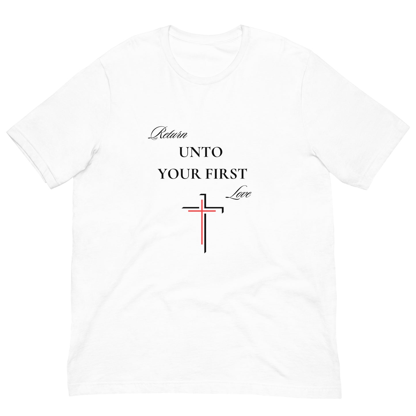 Return Unto Your First Love Unisex T-shirt