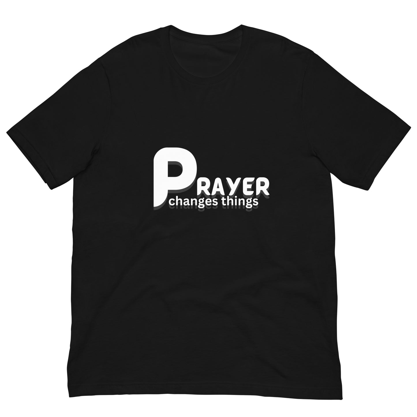 Prayer Changes Things Unisex T-Shirt